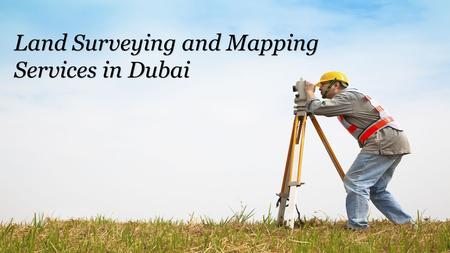 Land Surveying and Mapping Services in Dubai
