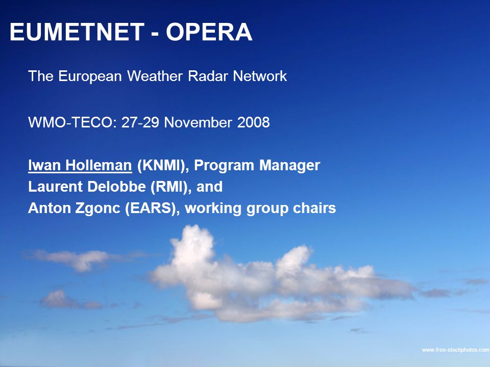 Iwan Holleman, Program Manager OPERA c/o The Royal Netherlands  Meteorological Institute (KNMI) EUMETNET - OPERA WMO-TECO: ppt download