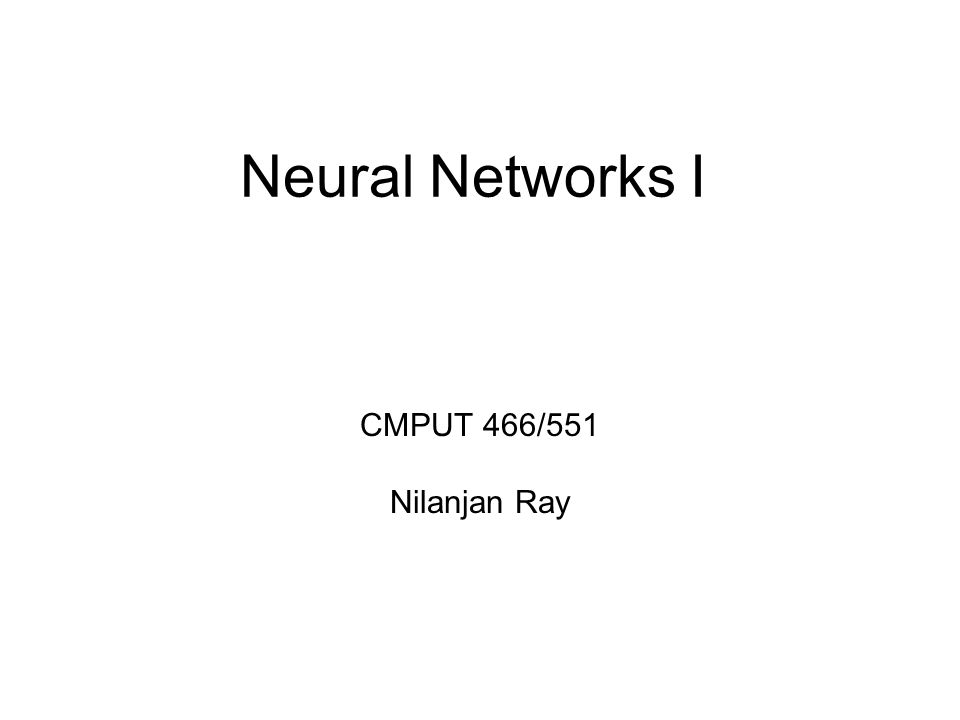 Neural Networks I Cmput 466 551 Nilanjan Ray Outline Projection Pursuit Regression Neural Network Background Vanilla Neural Networks Back Propagation Ppt Download