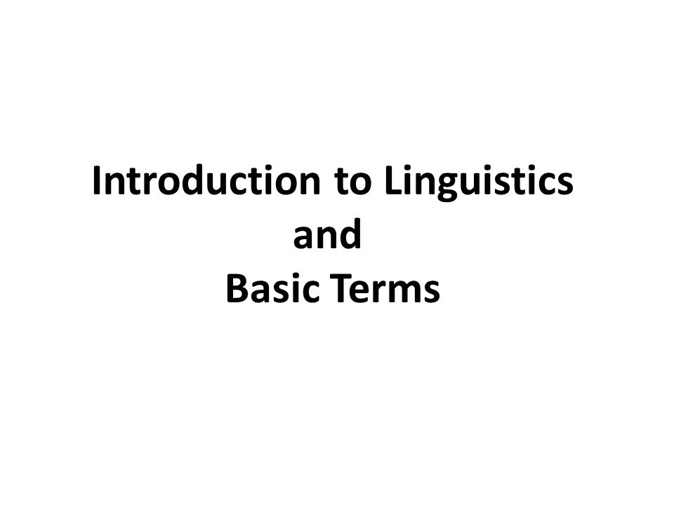 Introduction to Linguistics and Basic Terms - ppt video online download