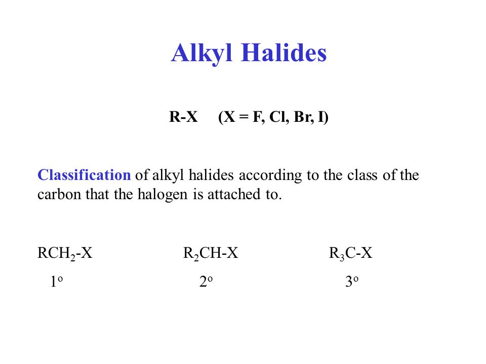 Alkyl Halides R X X F Cl Br I Ppt Video Online Download