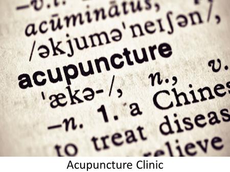 Acupuncture Clinic. Acupuncture originated in China in 100 BC.