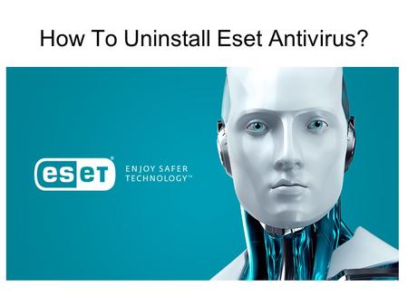 How To Uninstall Eset Antivirus?. Uninstall Your Existing ESET Product Click Start → All Programs → ESET → Uninstall. After you uninstall,