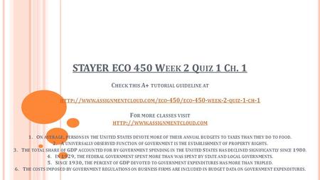 STAYER ECO 450 W EEK 2 Q UIZ 1 C H. 1 C HECK THIS A+ TUTORIAL GUIDELINE AT HTTP :// WWW. ASSIGNMENTCLOUD. COM / ECO -450/ ECO WEEK -2- QUIZ -1- CH.