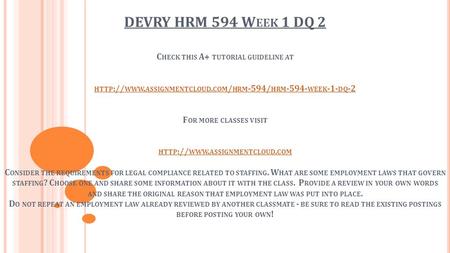 DEVRY HRM 594 W EEK 1 DQ 2 C HECK THIS A+ TUTORIAL GUIDELINE AT HTTP :// WWW. ASSIGNMENTCLOUD. COM / HRM -594/ HRM WEEK -1- DQ -2 F OR MORE CLASSES.