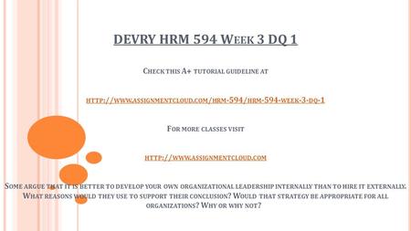 DEVRY HRM 594 W EEK 3 DQ 1 C HECK THIS A+ TUTORIAL GUIDELINE AT HTTP :// WWW. ASSIGNMENTCLOUD. COM / HRM -594/ HRM WEEK -3- DQ -1 F OR MORE CLASSES.