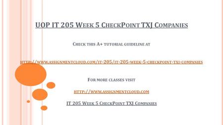 UOP IT 205 W EEK 5 C HECK P OINT TXJ C OMPANIES C HECK THIS A+ TUTORIAL GUIDELINE AT HTTP :// WWW. ASSIGNMENTCLOUD. COM / IT -205/ IT WEEK -5- CHECKPOINT.