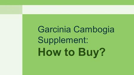 Garcinia Cambogia Supplement: How to Buy?