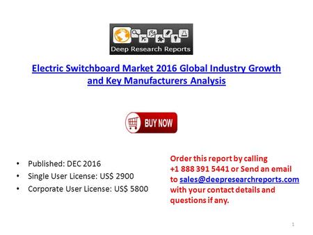 Electric Switchboard Market 2016 Global Industry Growth and Key Manufacturers Analysis Published: DEC 2016 Single User License: US$ 2900 Corporate User.