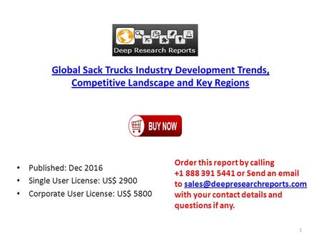 Global Sack Trucks Industry Development Trends, Competitive Landscape and Key Regions Published: Dec 2016 Single User License: US$ 2900 Corporate User.
