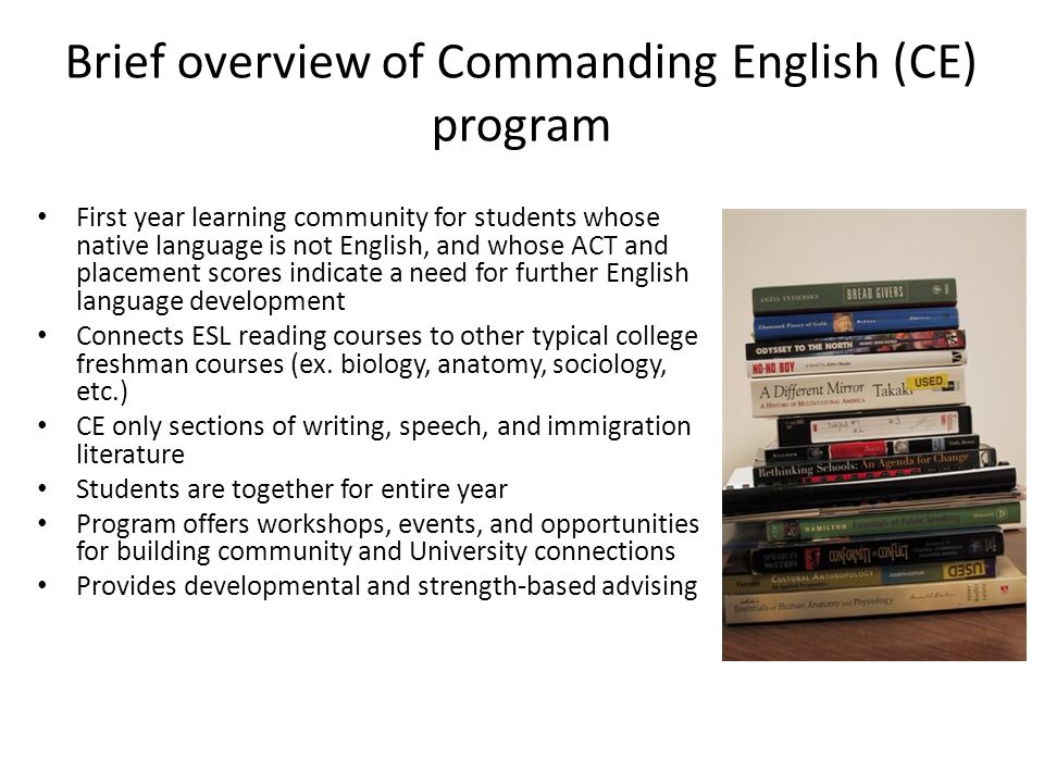 Brief Overview Of Commanding English Ce Program First Year Learning Community For Students Whose Native Language Is Not English And Whose Act And Placement Ppt Download