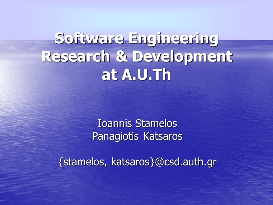 Software Engineering Research & Development at A.U.Th Ioannis Stamelos  Panagiotis Katsaros {stamelos, - ppt download