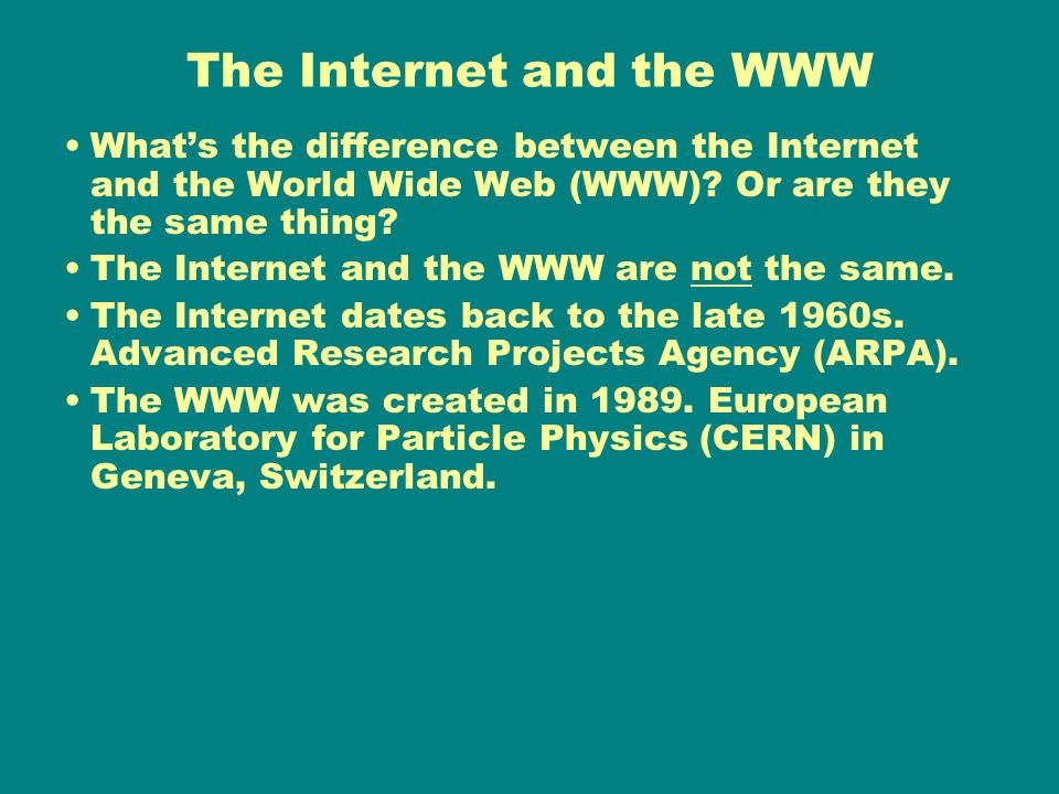 Are the Internet and WWW the same Why or why not?