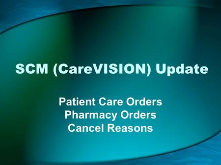 SCM (CareVISION) Update Patient Care Orders Pharmacy Orders Cancel Reasons.