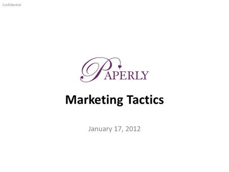 Confidential Marketing Tactics January 17, 2012. Confidential Current Hostess Promotion 2 Januarys Hostesses receive: – A free personalized key chain.