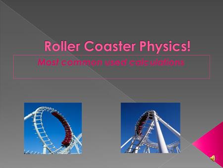 A roller coaster is called a roller coaster because coasting is what it does, after it starts it continues coasting throughout the track. Many of.