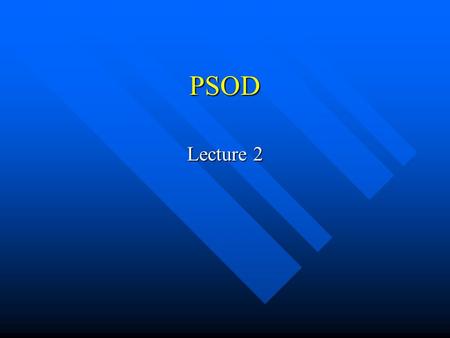 PSOD Lecture 2.
