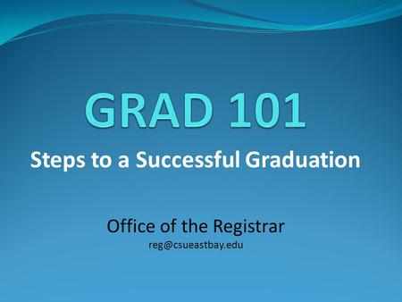 Steps to a Successful Graduation Office of the Registrar