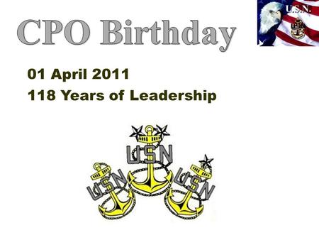 CPO Birthday 01 April 2011 118 Years of Leadership.