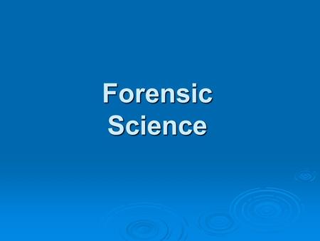Forensic Science.
