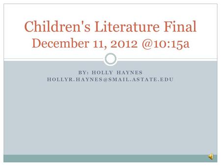 BY: HOLLY HAYNES Children's Literature Final December 11,