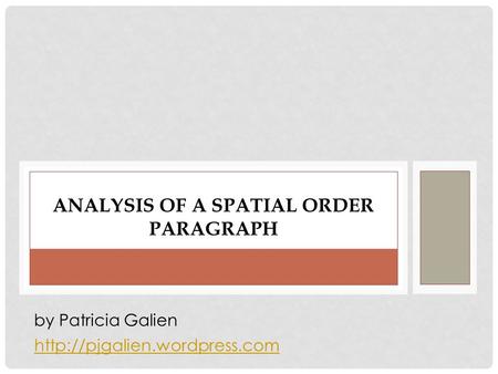 ANALYSIS OF A SPATIAL ORDER PARAGRAPH  by Patricia Galien.
