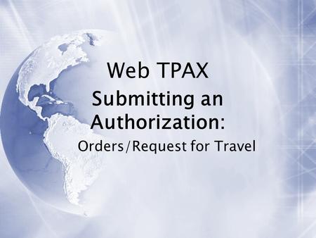 Submitting an Authorization: Orders/Request for Travel