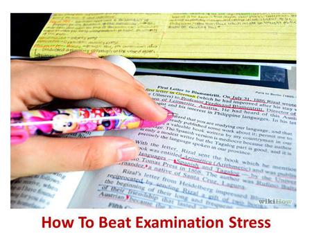 How To Beat Examination Stress. Start studying well before the exam. Make sure your schedule provides for sufficient revision time. As any good test-taker.