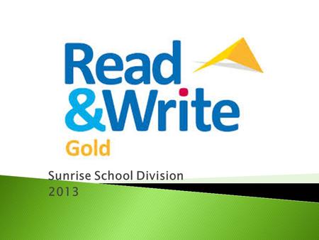 Sunrise School Division 2013. Student independence Foster specific skill development Access to curricular content Increase motivation Provide alternative.