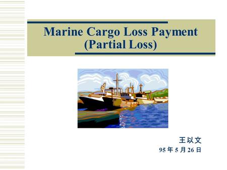 Marine Cargo Loss Payment (Partial Loss) 95 5 26.