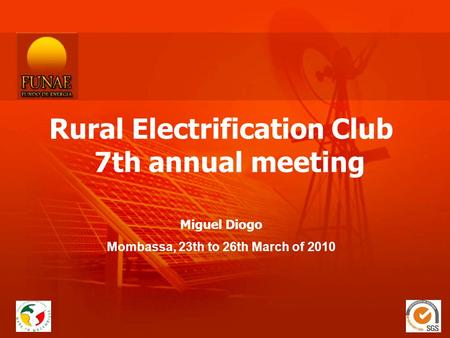 Rural Electrification Club 7th annual meeting Miguel Diogo Mombassa, 23th to 26th March of 2010.