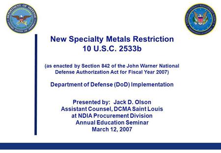 0 New Specialty Metals Restriction 10 U.S.C. 2533b (as enacted by Section 842 of the John Warner National Defense Authorization Act for Fiscal Year 2007)