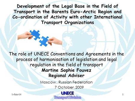 1-Jun-141 Development of the Legal Base in the Field of Transport in the Barents Euro-Arctic Region and Co-ordination of Activity with other International.