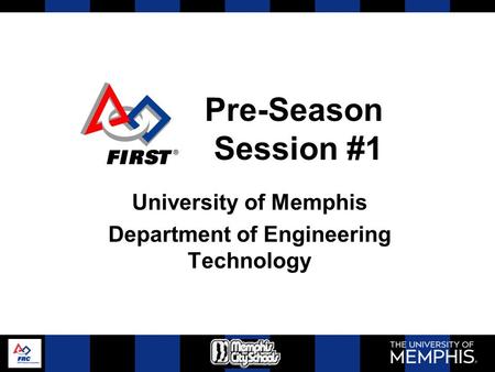 Pre-Season Session #1 University of Memphis Department of Engineering Technology.