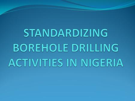 EVOLUTION OF BOREHOLE DRILLING ACTIVITIES Availability of water still far below demand Majority of big water schemes are surface water or ground water.