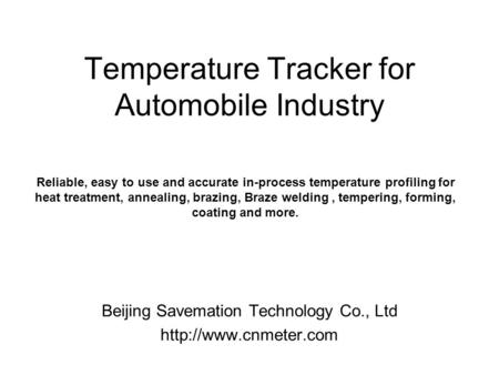 Temperature Tracker for Automobile Industry Beijing Savemation Technology Co., Ltd  Reliable, easy to use and accurate in-process.