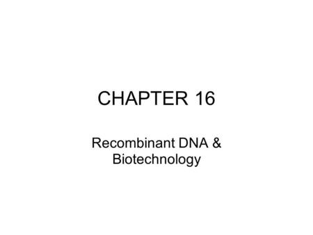 Recombinant DNA & Biotechnology
