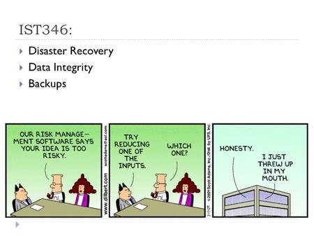 IST346: Disaster Recovery Data Integrity Backups.