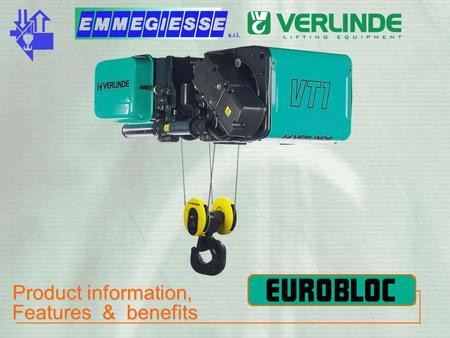 Product information, Features & benefits. EUROBLOC VT Main characteristics Particularities - Minimum displacement of hook block - Best C dimension of.