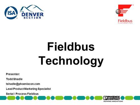 Fieldbus Technology Presenter: Todd Shadle