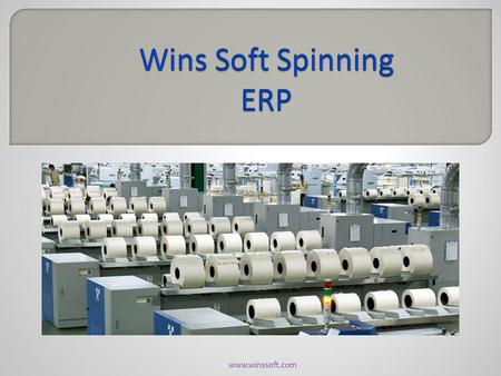 Www.winssoft.com. Wins Soft ERP System provides the benefits of streamlined operations, enhanced administration & control, superior customer care, strict.