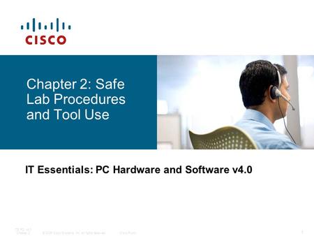 IT Essentials: PC Hardware and Software v4.0. Chapter 2 Objectives 2.1  Explain the purpose of safe working conditions and procedures 2.2 Identify  tools. - ppt download
