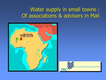 Water supply in small towns : Of associations & advisors in Mali.