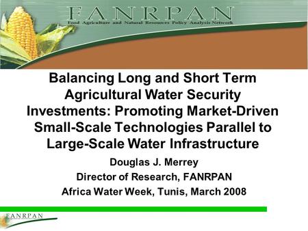 Balancing Long and Short Term Agricultural Water Security Investments: Promoting Market-Driven Small-Scale Technologies Parallel to Large-Scale Water Infrastructure.