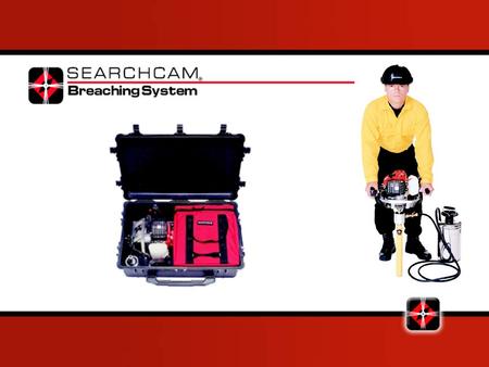 Breaching System Views Safety First Breaching system can conduct electricity Do not use in flammable atmosphere Use proper personal protective equipment.