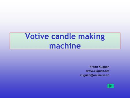 Votive candle making machine From: Xuguan