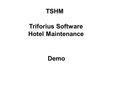 TSHM Triforius Software Hotel Maintenance Demo. Each user should login with a username and a personal pincode.