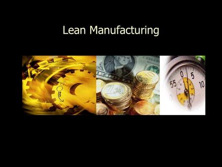 Lean Manufacturing.