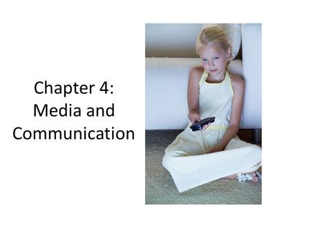 Chapter 4: Media and Communication