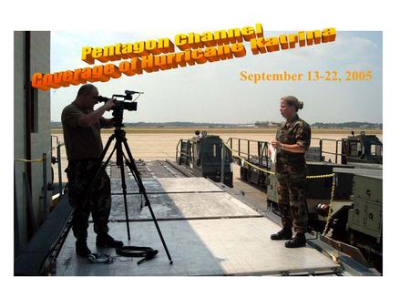 September 13-22, 2005. TSGT Erin Roberts reports from Gulfport, Mississippi for the Pentagon Channel. A second team was dispatched to replace the first.